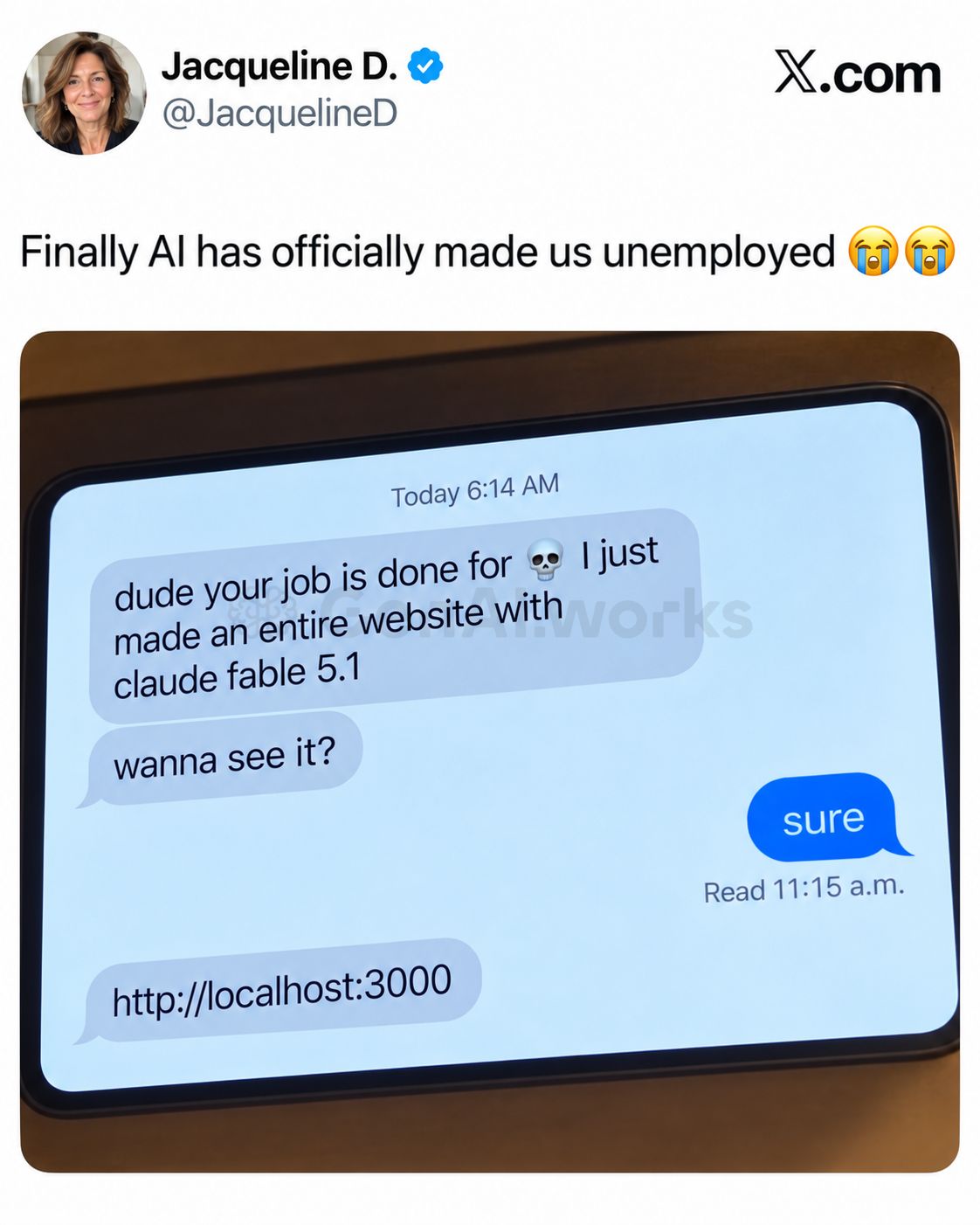 Screenshot of a post on X captioned 'Finally AI has officially made us unemployed', showing a photo of a phone text conversation. Friend: 'dude your job is done for, I just made an entire website with claude fable 5.1. wanna see it?' Reply: 'sure'. Friend: 'http://localhost:3000'.
